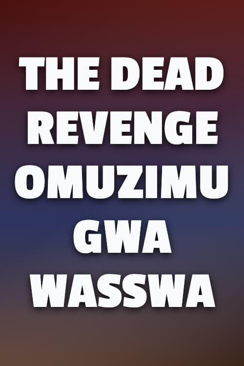 Watch The Dead Revenge Omuzimu Gwa Wasswa - Luganda Translated Movie by Vj ...